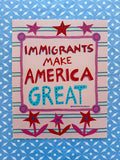 Print- Immigrants Make America Great (8"x10")