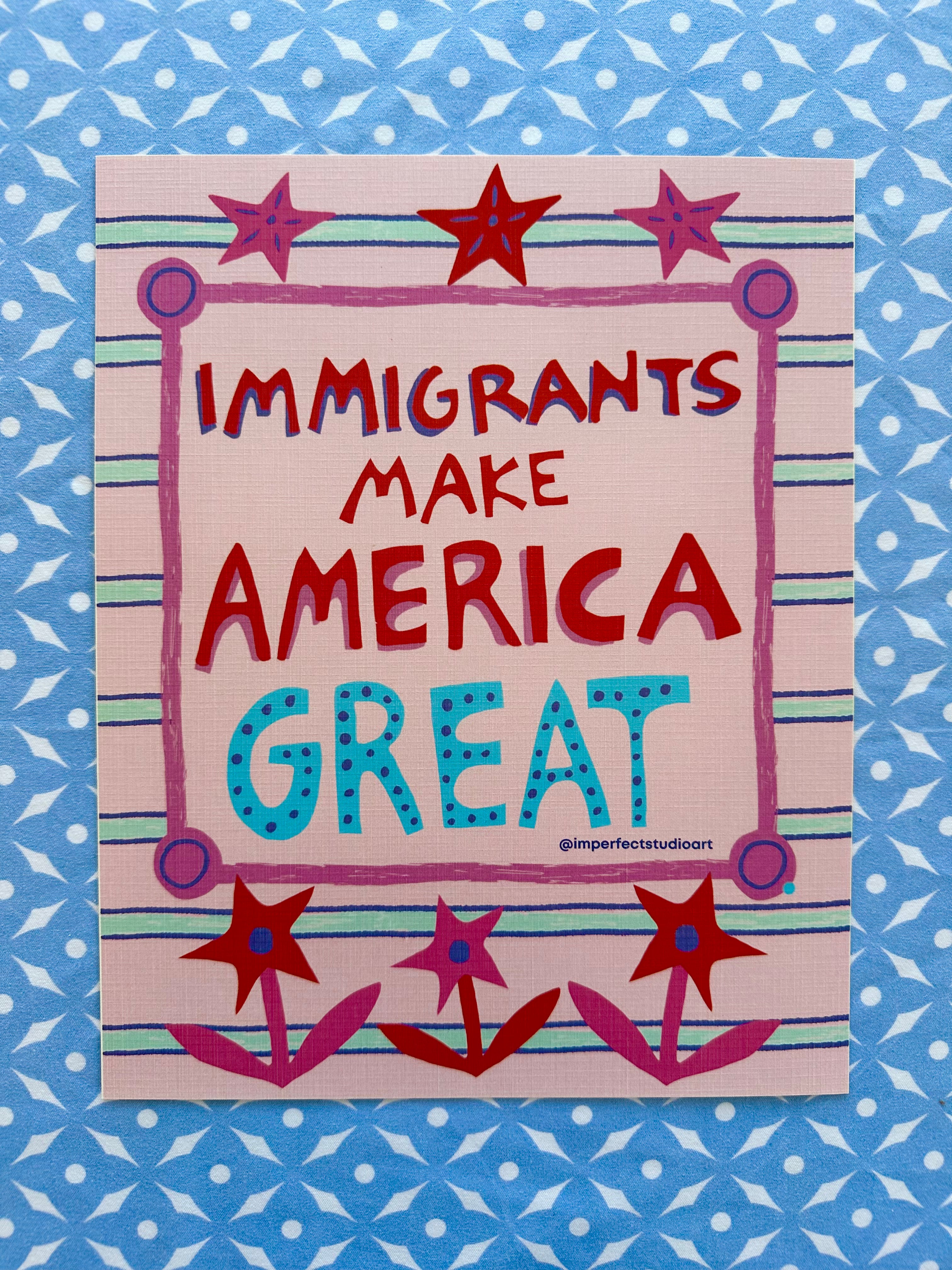 Print- Immigrants Make America Great (8"x10")
